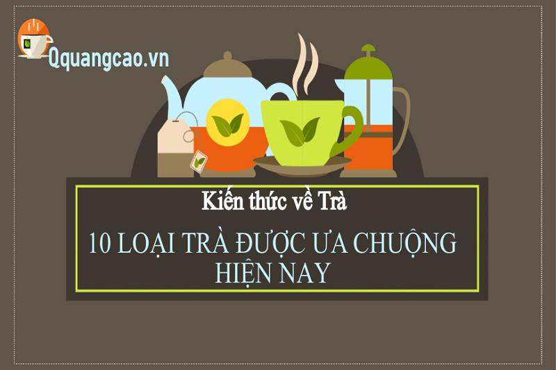 10 loại trà được ưa chuộng hiện nay